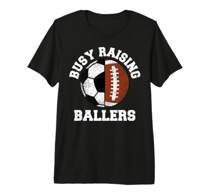 Busy Raising Ballers Funny Soccer T-Shirt - Aesthetic Graphic Unisex - T-Shirt, Sweatshirt, Hoodie