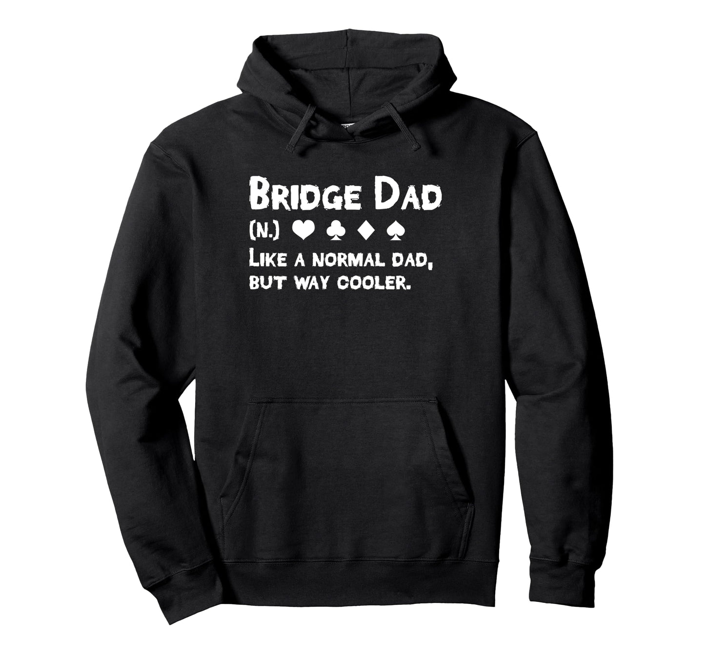 Bridge Player Dad Definition Fathers Day Hoodie - Trendy Graphic Men Women - T-Shirt, Sweatshirt, Hoodie