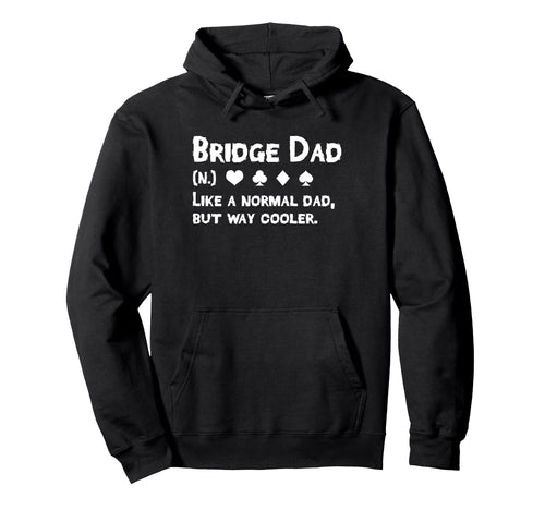 Bridge Player Dad Definition Fathers Day Hoodie - Trendy Graphic Men Women - T-Shirt, Sweatshirt, Hoodie
