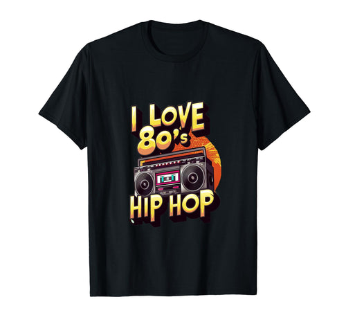 I Love 80S Hip Hop Old School Rap T-Shirt - Aesthetic Graphic Men Women - T-Shirt, Sweatshirt, Hoodie