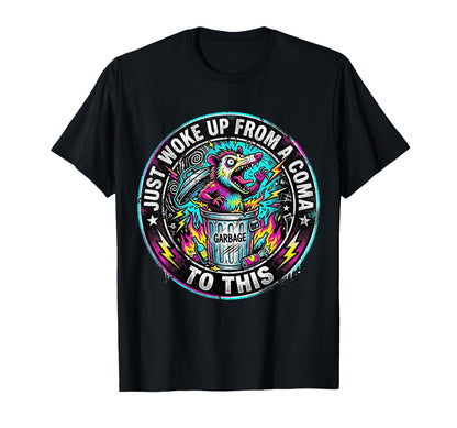 Just Woke Up From Coma To This T-Shirt - Streetwear Style for Adults - T-Shirt, Sweatshirt, Hoodie