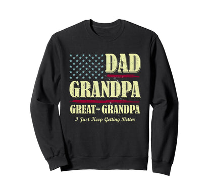 Dad Grandpa Great Grandpa I Just Sweatshirt - Streetwear Style for Adults - T-Shirt, Sweatshirt, Hoodie