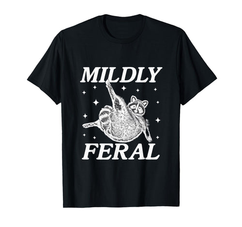 Mildly Feral Funny Raccoon Meme Gen T-Shirt - Aesthetic Graphic Men Women - T-Shirt, Sweatshirt, Hoodie