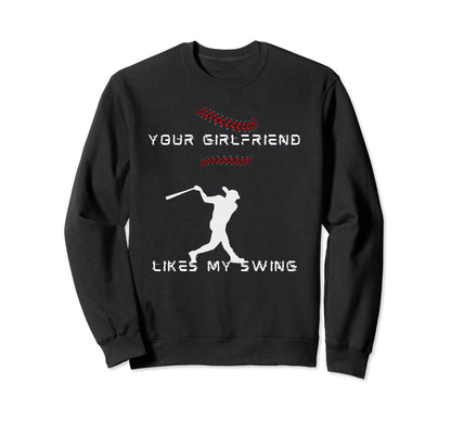 Funny Baseball Your Girlfriend Sweatshirt - Novelty Apparel Men Women - T-Shirt, Sweatshirt, Hoodie