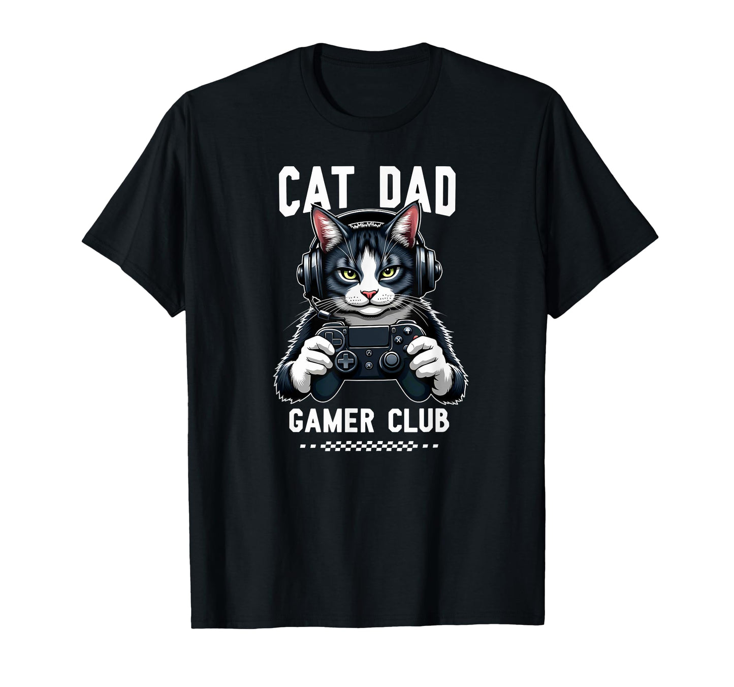 Cat Dad Gamer Club Video Game T-Shirt - Casual Everyday Wear Men Women - T-Shirt, Sweatshirt, Hoodie