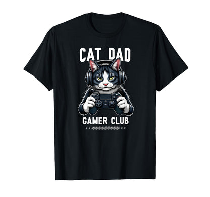 Cat Dad Gamer Club Video Game T-Shirt - Casual Everyday Wear Men Women - T-Shirt, Sweatshirt, Hoodie