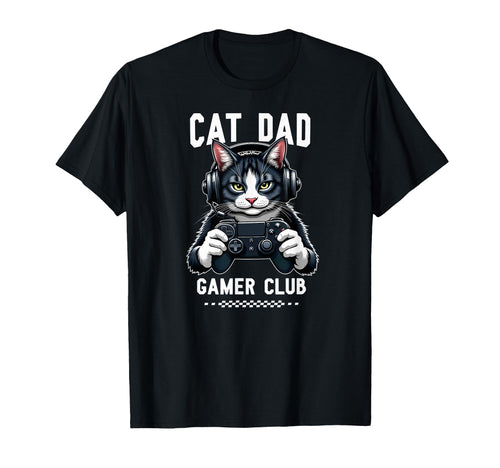 Cat Dad Gamer Club Video Game T-Shirt - Casual Everyday Wear Men Women - T-Shirt, Sweatshirt, Hoodie