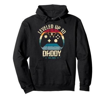 I Leveled Up To Daddy Est 2025 Dad Hoodie - Streetwear Style Men Women - T-Shirt, Sweatshirt, Hoodie