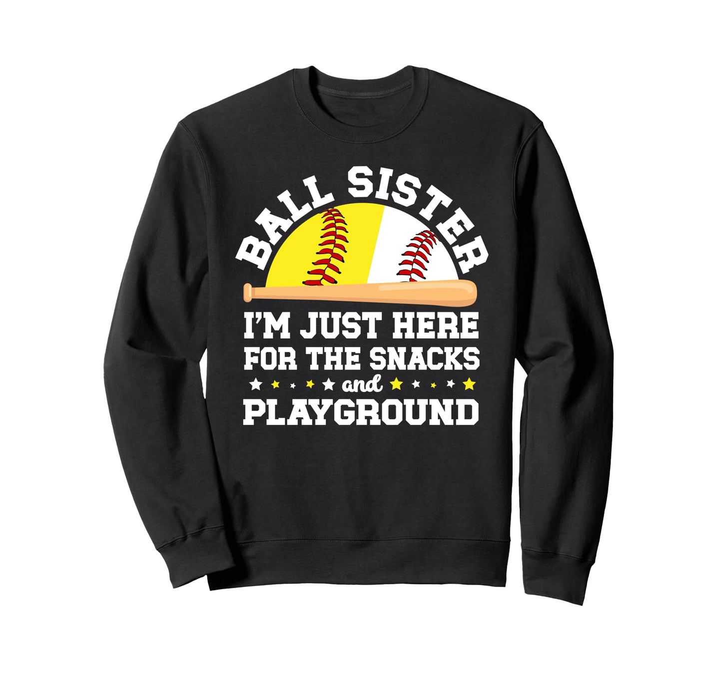 Ball Sister Funny Softball Baseball Sweatshirt - Custom Art Print Unisex - T-Shirt, Sweatshirt, Hoodie