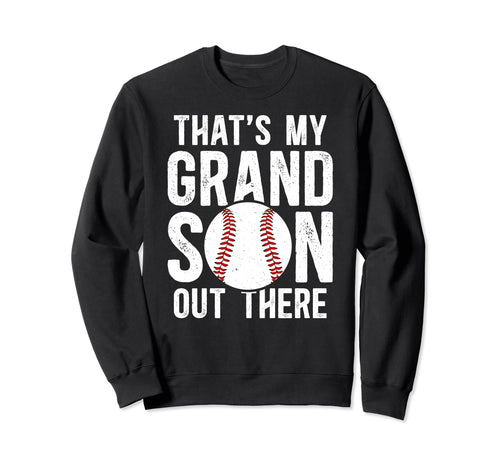 Thats My Grandson Baseball Grandpa Sweatshirt - Fun Novelty Design Unisex - T-Shirt, Sweatshirt, Hoodie