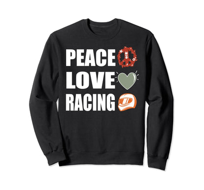 Peace Love Racing Sweatshirt - Trendy Graphic for Adults - T-Shirt, Sweatshirt, Hoodie