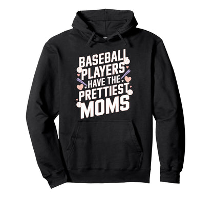 Baseball Players Prettiest Moms Hoodie - Minimalist Print for Adults - T-Shirt, Sweatshirt, Hoodie