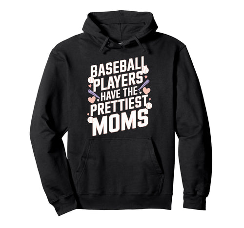 Baseball Players Prettiest Moms Hoodie - Minimalist Print for Adults - T-Shirt, Sweatshirt, Hoodie