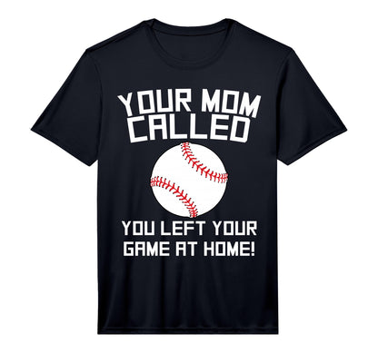 Your Mom Called You Left Your Game Home T-Shirt - Graphic Print Men Women - T-Shirt, Sweatshirt, Hoodie