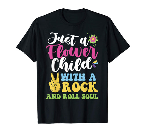 Just Flower Child Rock And Roll Soul T-Shirt - Streetwear Style Unisex - T-Shirt, Sweatshirt, Hoodie