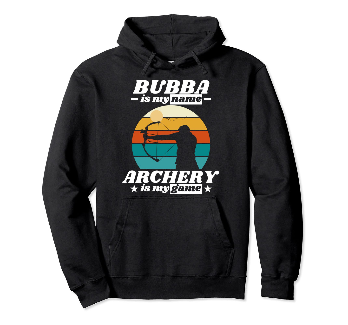Bubba Is My Name Archery Is My Game Hoodie - Novelty Apparel for Adults - T-Shirt, Sweatshirt, Hoodie