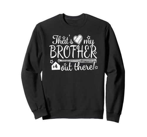 Thats My Brother Out There 4 Sweatshirt - Fun Novelty Design for Adults - T-Shirt, Sweatshirt, Hoodie