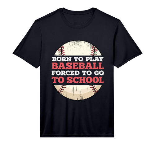 Born To Play Baseball Forced To Go T-Shirt - Aesthetic Graphic for Adults - T-Shirt, Sweatshirt, Hoodie
