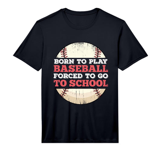 Born To Play Baseball Forced To Go T-Shirt - Aesthetic Graphic for Adults - T-Shirt, Sweatshirt, Hoodie
