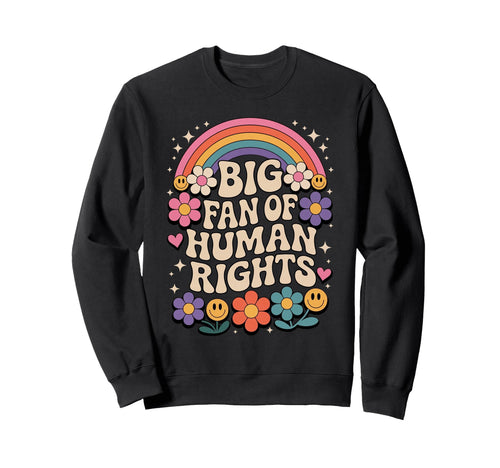 Big Fan Human Rights Rainbow Groovy Sweatshirt - Fun Novelty Design Unisex - T-Shirt, Sweatshirt, Hoodie