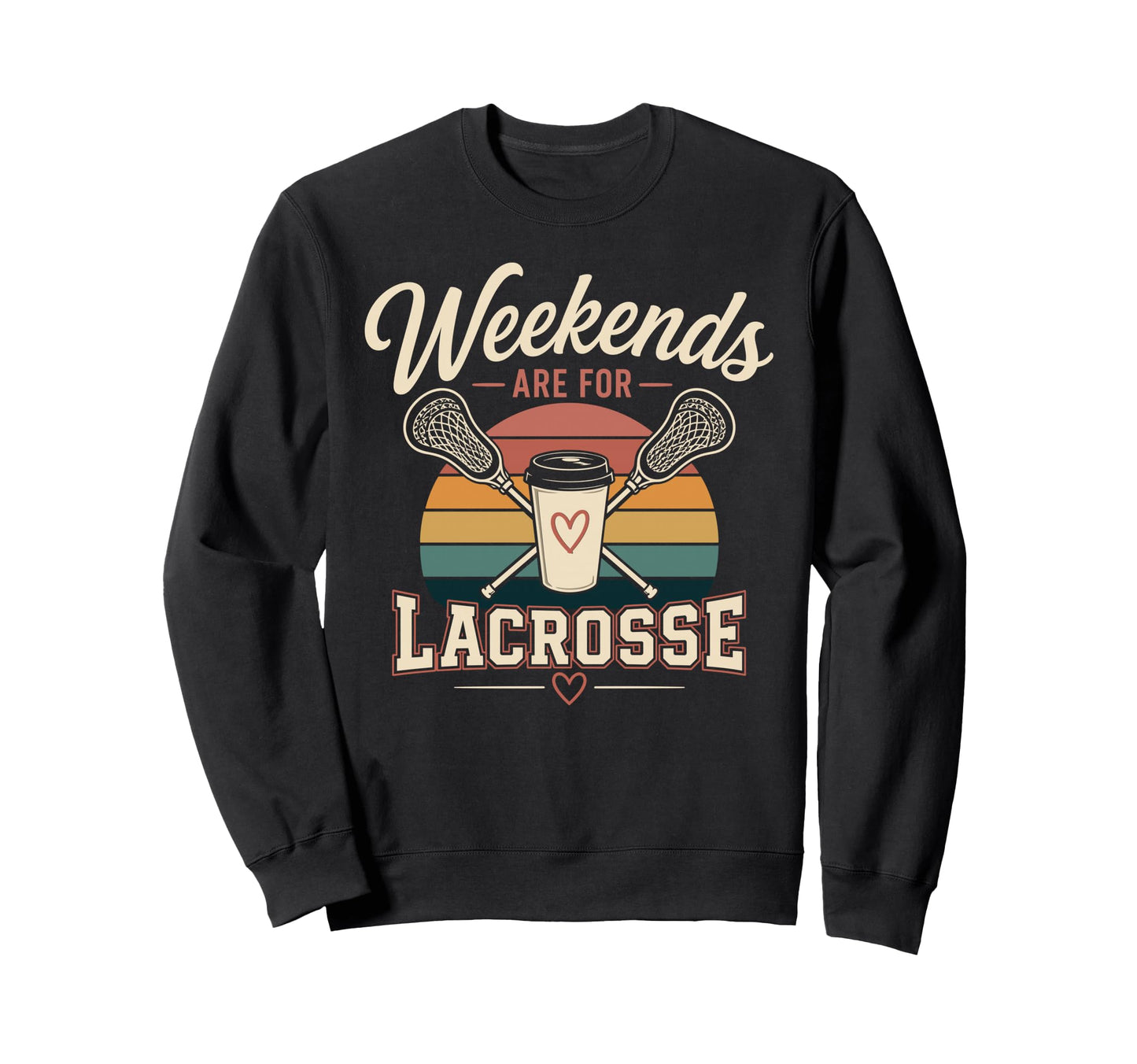 Weekends Are Lacrosse Funny Lacrosse Sweatshirt - Novelty Apparel Unisex - T-Shirt, Sweatshirt, Hoodie