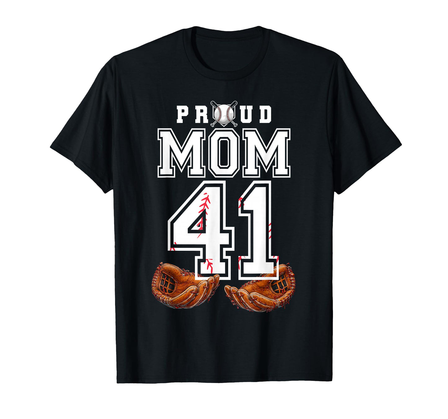 Proud Mom Baseball Player Number 41 T-Shirt - Casual Everyday Wear Unisex - T-Shirt, Sweatshirt, Hoodie