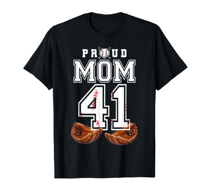Proud Mom Baseball Player Number 41 T-Shirt - Casual Everyday Wear Unisex - T-Shirt, Sweatshirt, Hoodie