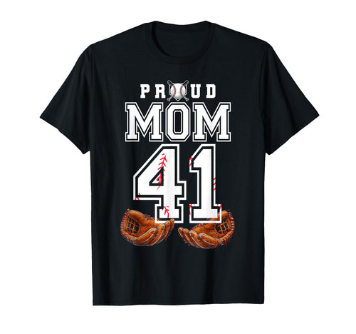 Proud Mom Baseball Player Number 41 T-Shirt - Casual Everyday Wear Unisex - T-Shirt, Sweatshirt, Hoodie