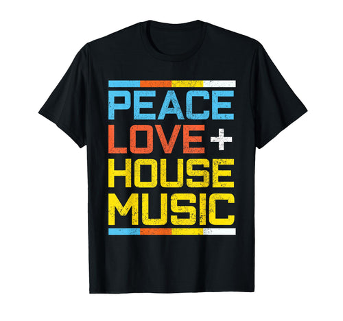 House Music Peace Love Edm Dj Gift T-Shirt - Graphic Print for Adults - T-Shirt, Sweatshirt, Hoodie