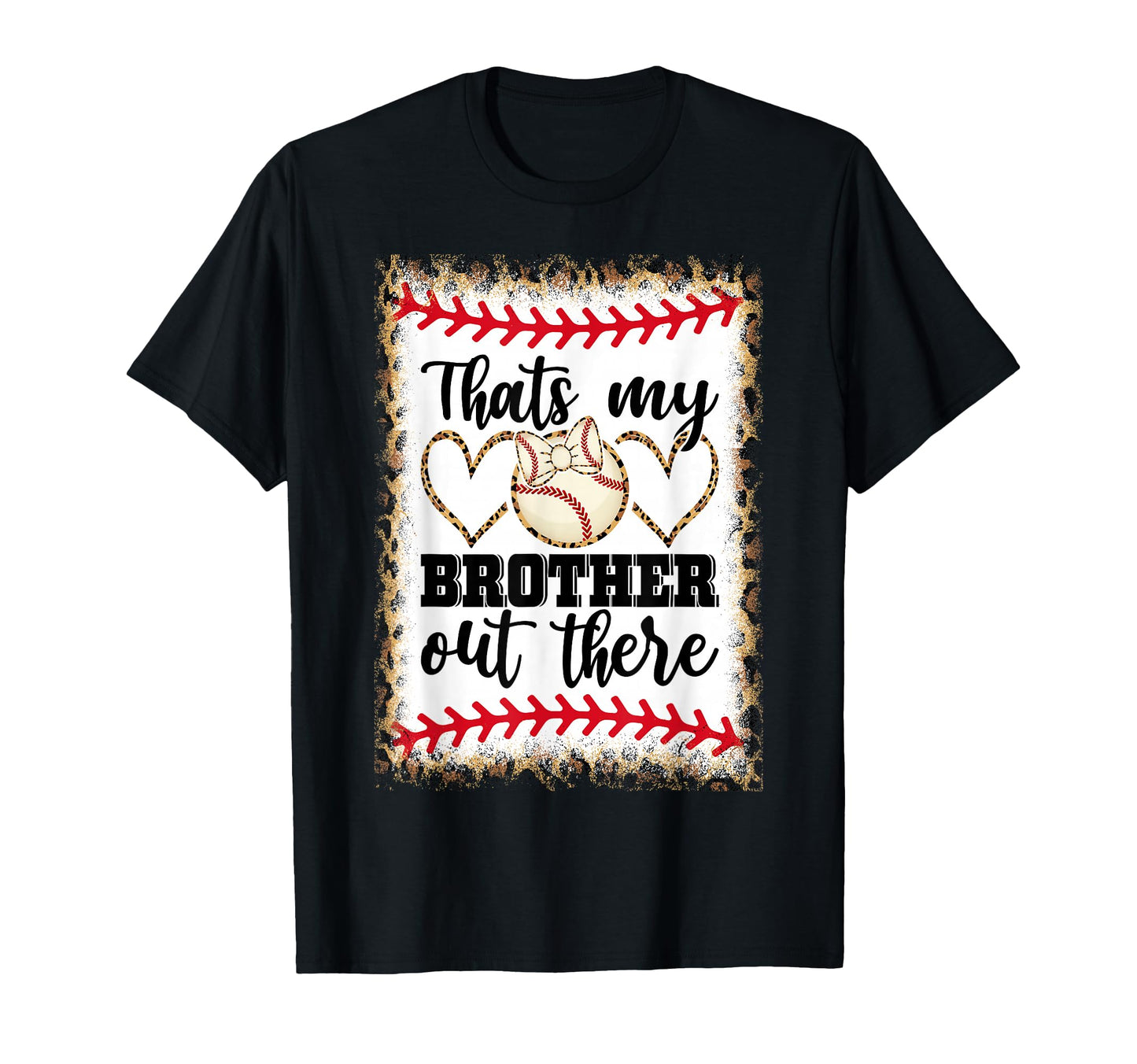 Thats My Brother Out There Baseball Love T-Shirt - Unique Graphic Unisex - T-Shirt, Sweatshirt, Hoodie