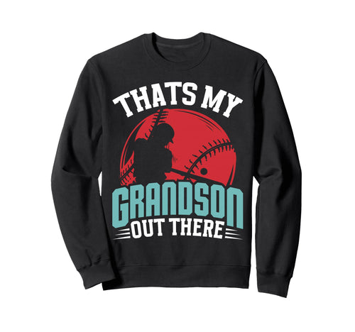 Thats My Grandson Out There Proud Sweatshirt - Novelty Apparel for Adults - T-Shirt, Sweatshirt, Hoodie