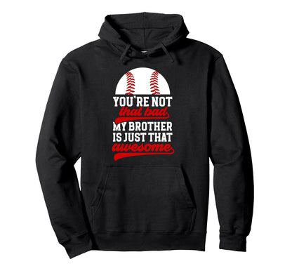 Baseball Brother Proud Brother Baseball Hoodie - Fun Novelty Design Unisex - T-Shirt, Sweatshirt, Hoodie