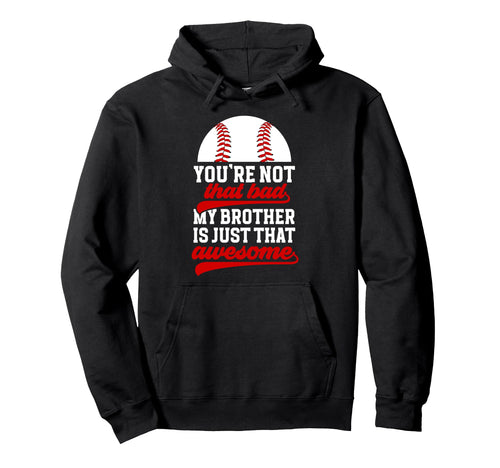 Baseball Brother Proud Brother Baseball Hoodie - Fun Novelty Design Unisex - T-Shirt, Sweatshirt, Hoodie