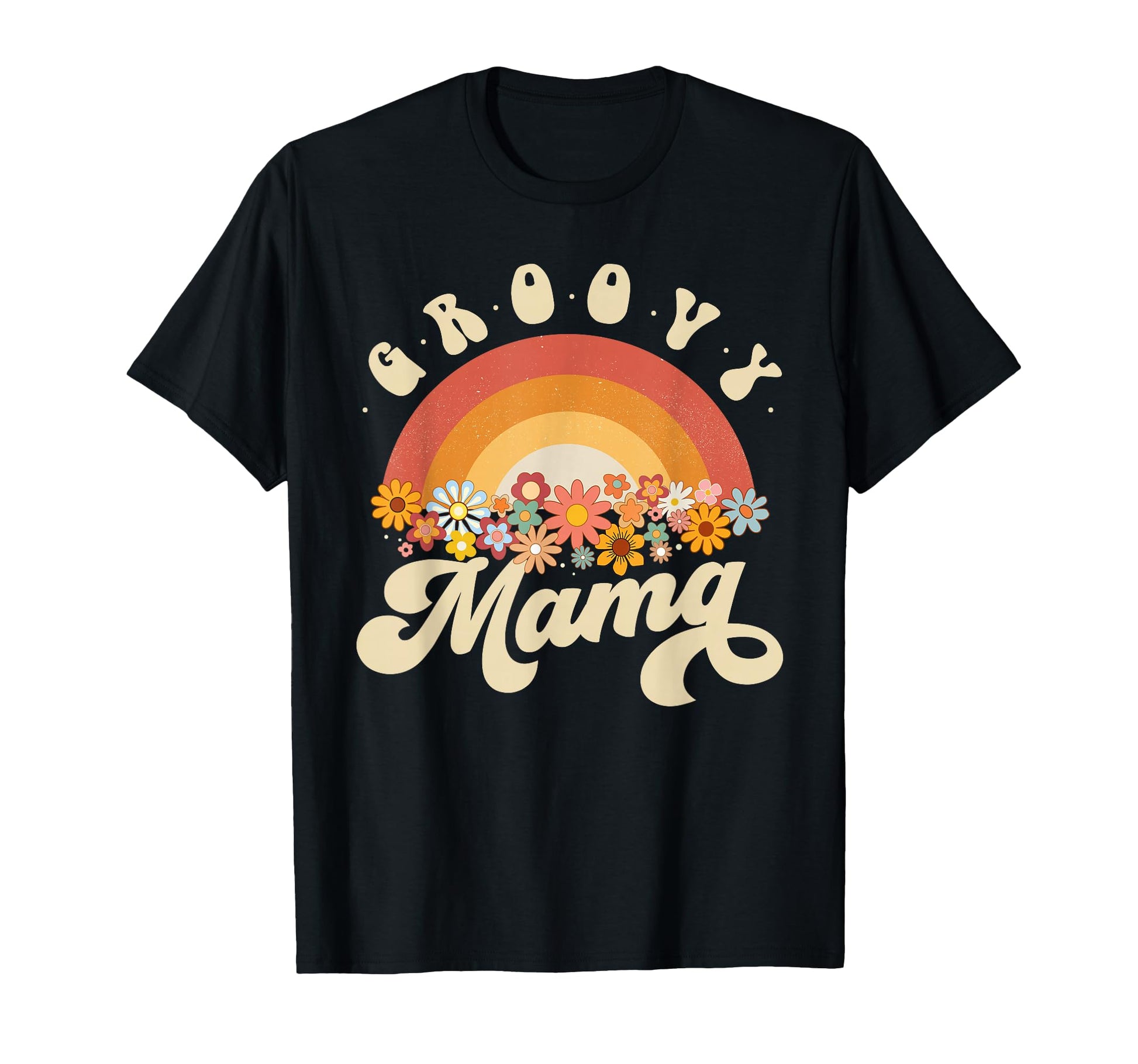 Groovy Mama Rainbow Colorful Flowers T-Shirt - Casual Everyday Wear Unisex - T-Shirt, Sweatshirt, Hoodie