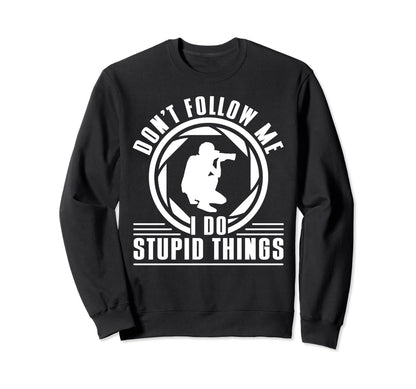 Dont Follow Me I Do Stupid Things Sweatshirt - Unique Graphic for Adults - T-Shirt, Sweatshirt, Hoodie