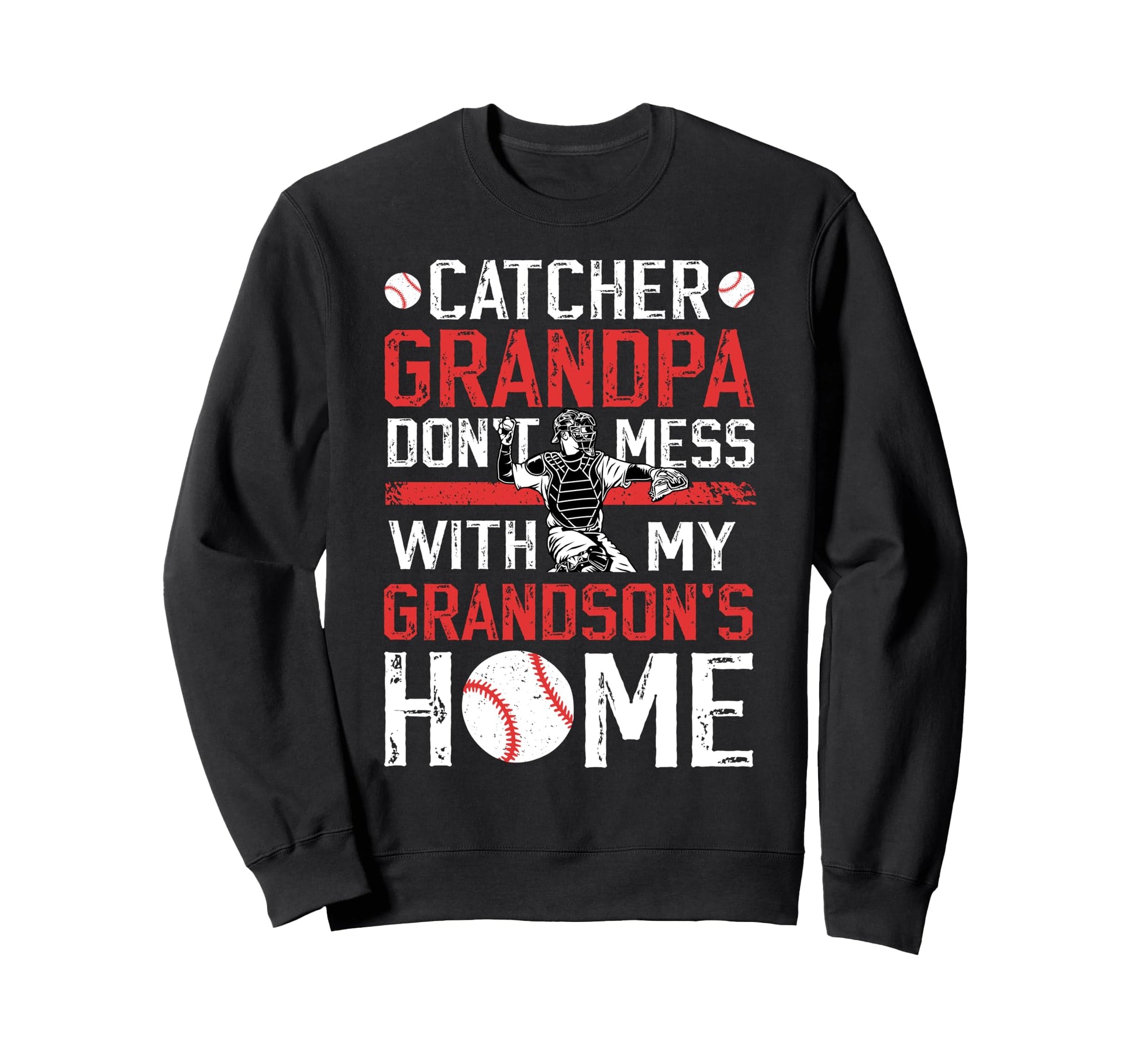 Baseball Catcher Grandpa Funny Sweatshirt - Trendy Graphic for Adults - T-Shirt, Sweatshirt, Hoodie