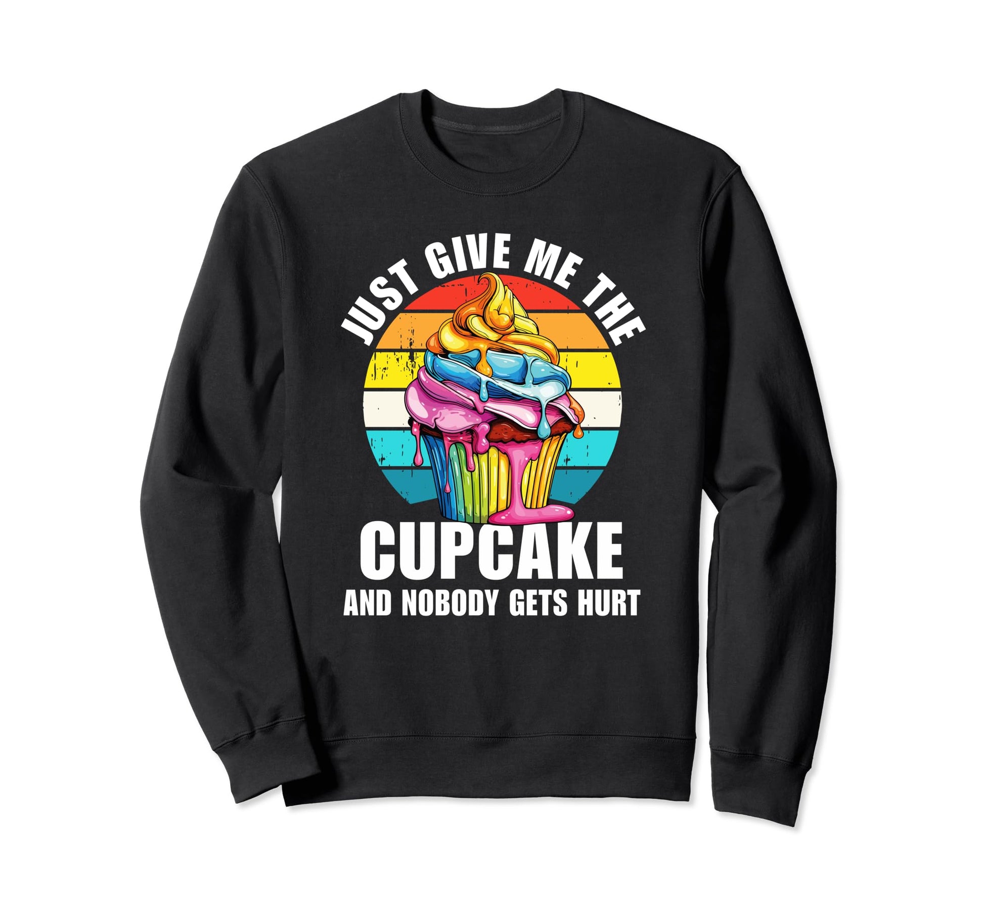 Funny Cupcake Rainbow Cupcake Sweatshirt - Fun Novelty Design for Adults - T-Shirt, Sweatshirt, Hoodie