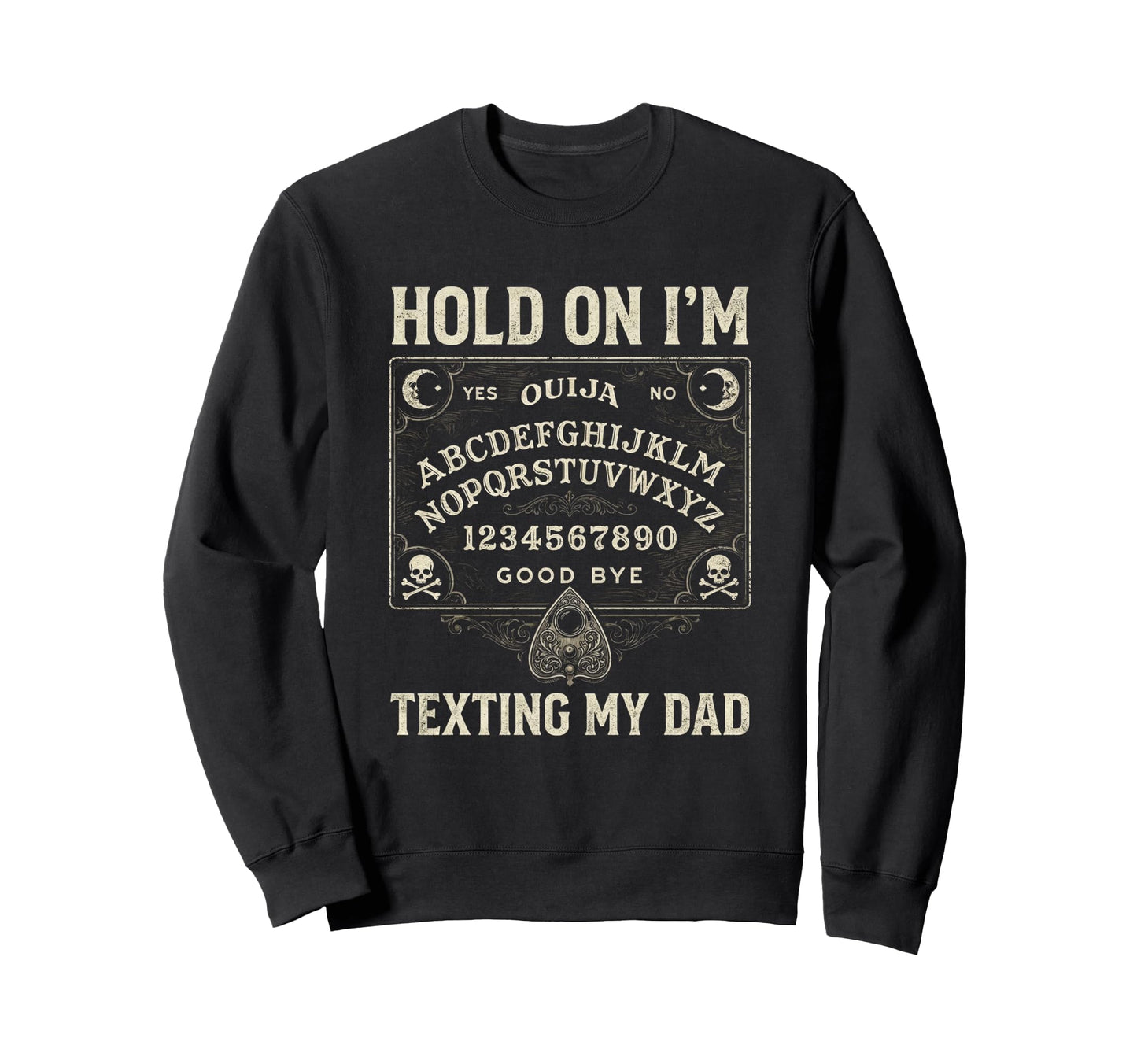 Ouija Board Sorry I Cant Talk Im Phone Sweatshirt - Graphic Print Unisex - T-Shirt, Sweatshirt, Hoodie