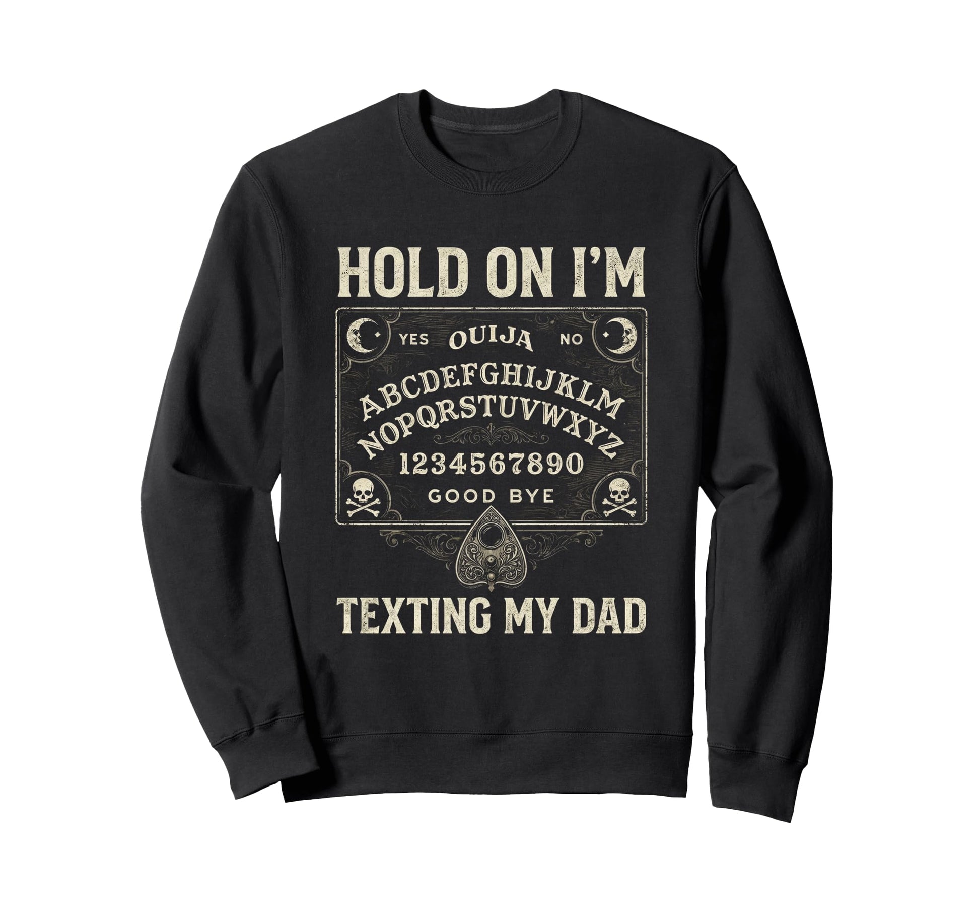 Ouija Board Sorry I Cant Talk Im Phone Sweatshirt - Graphic Print Unisex - T-Shirt, Sweatshirt, Hoodie