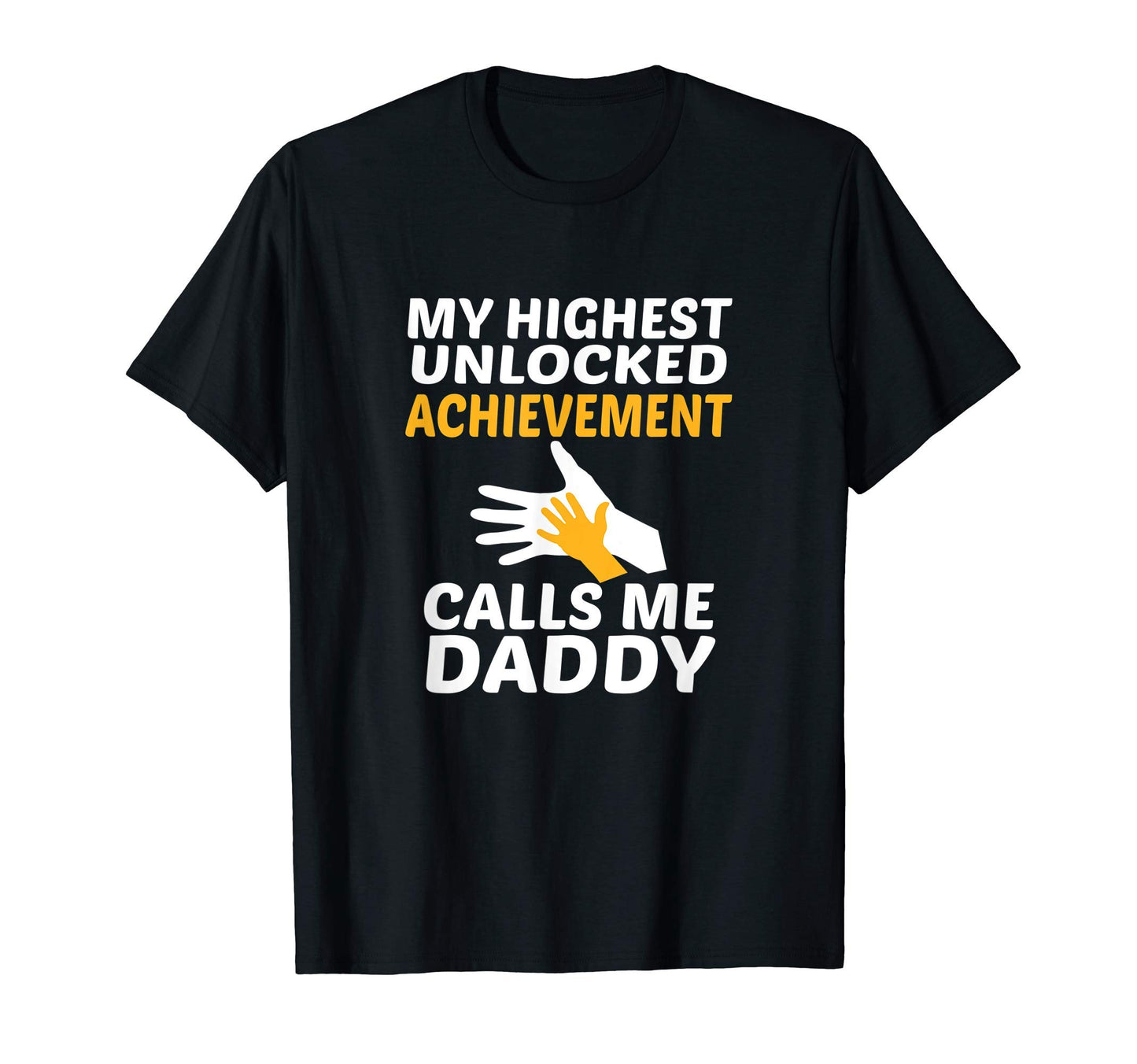 My Highest Unlocked Achievement T-Shirt - Casual Everyday Wear Unisex - T-Shirt, Sweatshirt, Hoodie