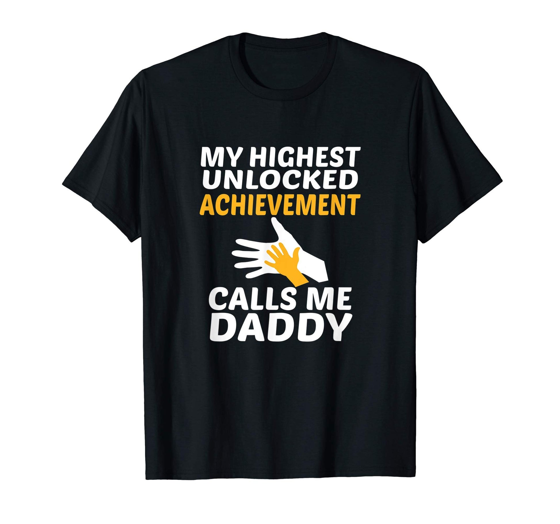 My Highest Unlocked Achievement T-Shirt - Casual Everyday Wear Unisex - T-Shirt, Sweatshirt, Hoodie