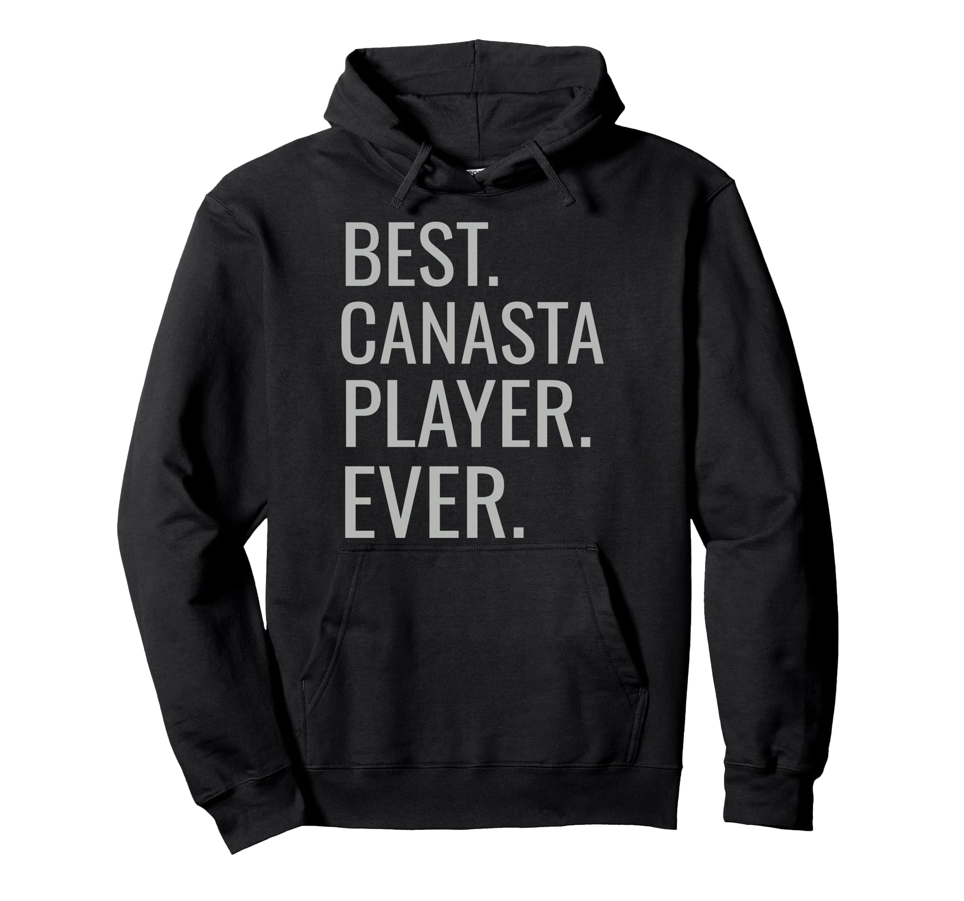 Best Canasta Player Ever Funny Canasta Hoodie - Unique Graphic for Adults - T-Shirt, Sweatshirt, Hoodie