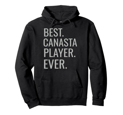 Best Canasta Player Ever Funny Canasta Hoodie - Unique Graphic for Adults - T-Shirt, Sweatshirt, Hoodie