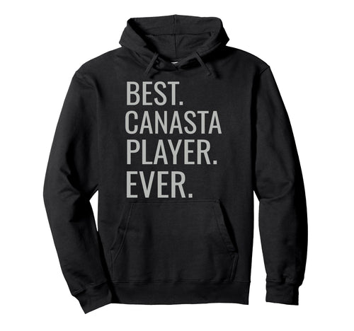Best Canasta Player Ever Funny Canasta Hoodie - Unique Graphic for Adults - T-Shirt, Sweatshirt, Hoodie