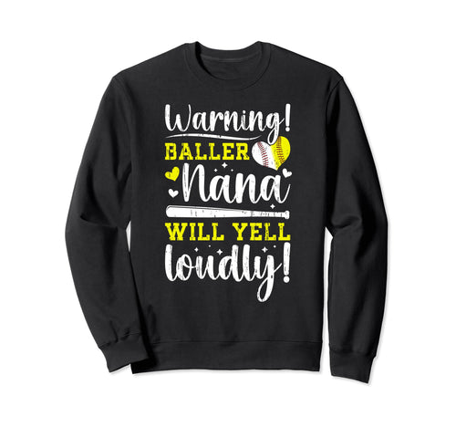 Baller Nana Will Yell Loudly Sweatshirt - Casual Everyday Wear Unisex - T-Shirt, Sweatshirt, Hoodie