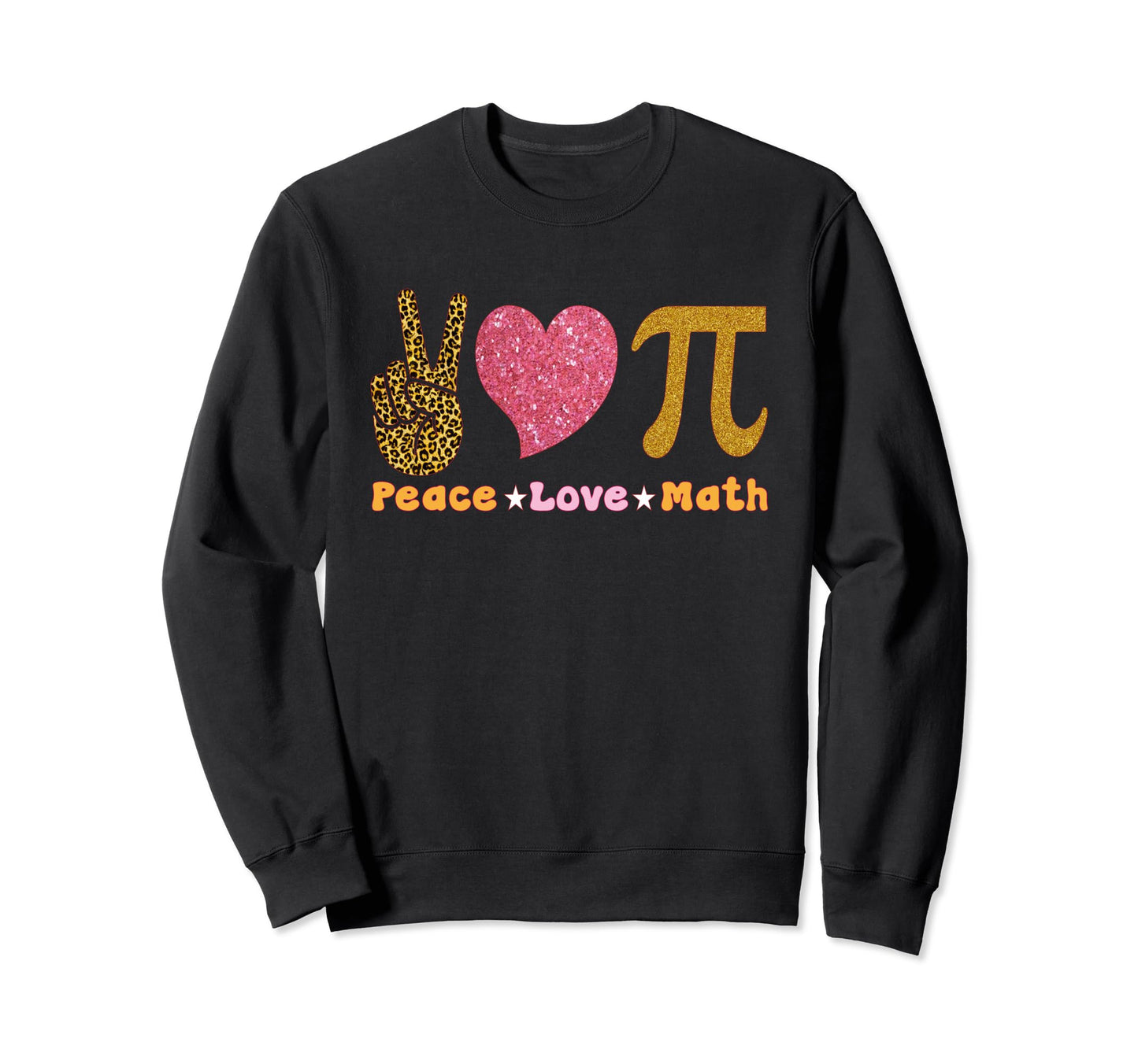 Math Teacher Peace Love Math Pi Sweatshirt - Custom Art Print for Adults - T-Shirt, Sweatshirt, Hoodie