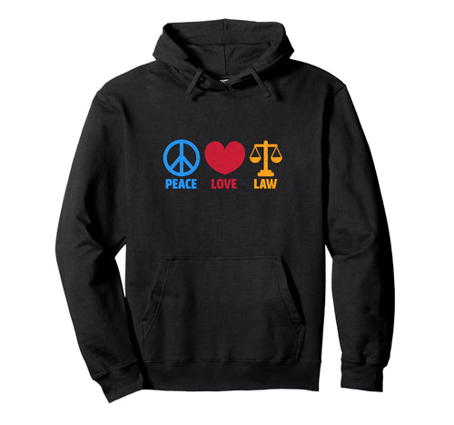 Peace Love And Law Hoodie - Streetwear Style Unisex - T-Shirt, Sweatshirt, Hoodie