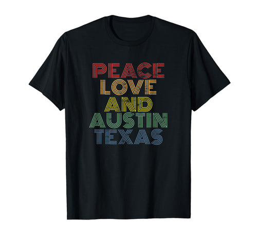 Peace Love And Austin Texas Rainbow T-Shirt - Minimalist Print Men Women - T-Shirt, Sweatshirt, Hoodie