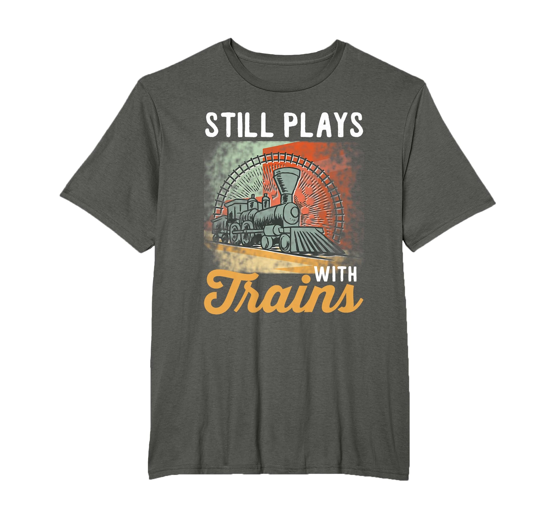 Train Still Plays Trains T-Shirt - Aesthetic Graphic for Adults - T-Shirt, Sweatshirt, Hoodie