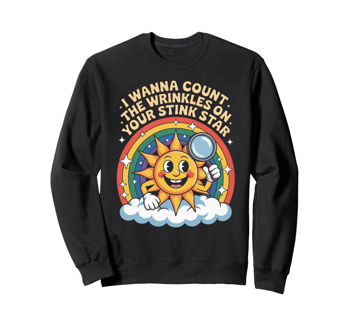 Funny Count Wrinkles Your Stink Sweatshirt - Streetwear Style for Adults - T-Shirt, Sweatshirt, Hoodie